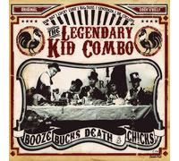 Legendary Kid Combo - Booze, Bucks, Death And Chicks by Legendary Kid Combo