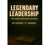 LEGENDARY LEADERSHIP: THE SHOWS THAT RAISED US RIGHT: Divine Realvelation, Cultural Resurrection & Bloodline Healing