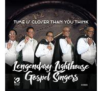 Legendary Lighthouse Gospel Singers - Time Is Closer Than You Think