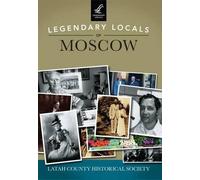 Legendary Locals of Moscow, Idaho (Tascabile) Legendary Locals