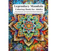 Legendary Mandala Coloring Book for Adults: Ultra Intricate, Highly Detailed & Impossible Mandala Designs for Advanced Colorists