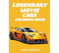Legendary Movie Cars Coloring Book: Unleash Your Creativity with 50 Movie Car Coloring Pages-Perfect for Kids and Adults!