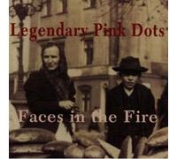 Legendary Pink Dots, - Faces In The Fire