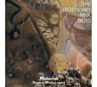 Legendary Pink Dots, - MALACHAI