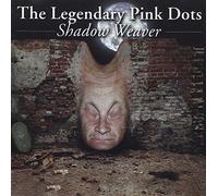 Legendary Pink Dots,the - Shadow Weaver