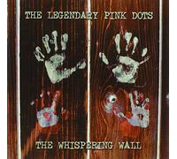 LEGENDARY PINK DOTS - WHISPERING WALL