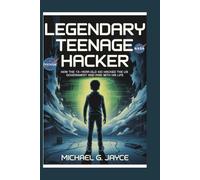 Legendary Teenage Hacker: Jonathan James: How the 13-Year-Old kid Hacked the US Government and Paid with His Life