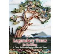 Legendary Trees in Quilling: A Paper Quilling Collection of Famous Trees