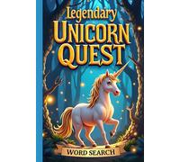 Legendary Unicorn Quest Word Search: A Brain-Teasing Adventure for Puzzle Masters - Plus 10 Bonus Unicorn-Themed Coloring Pages for Even More Magical Fun!