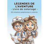 Légendes de l'aventure - Livre de coloriage: Aventures à Colorier pour les enfants de 6 à 10 ans