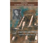 Légendes de Noël : contes historiques - G. Lenôtre - Collection La bibliothèque des classiques: Texte intégral