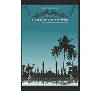 Légendes de Tunisie Tome 1: Contes Orientaux du Grand Sud Tunisien