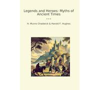 Legends and Heroes: Myths of Ancient Times