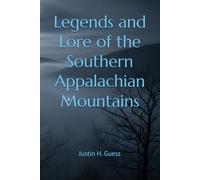 Legends and Lore of the Southern Appalachian Mountains