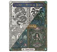 Legends And The Mythical Beasts: A Coloring Book Of Ancient Wonders