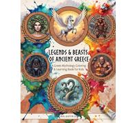 Legends & Beasts of Ancient Greece: A Greek Mythology Coloring & Learning Book for Kids