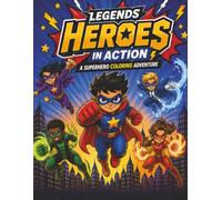 Legends Heroes In Action: A Superhero Coloring Adventure