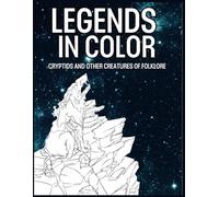 Legends in Color: Cryptids and Other Creatures of Folklore