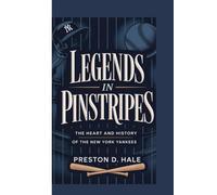 Legends in pinstripes: The heart and history of the NewYork Yankees