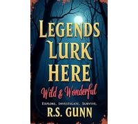 Legends Lurk Here: Wild & Wonderful