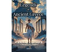 Legends of Ancient Greece: Engaging stories, quizzes, and creative challenges to explore ancient Greek mythology