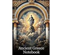 Legends of Ancient Greece Notebook: A Notebook of Myth, History, and Wisdom: Write, Sketch, and Reflect in a Journal Inspired by the Great Civilizations of Greece
