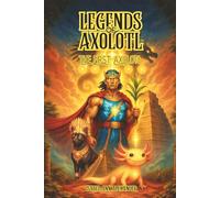 LEGENDS OF AXOLOTL: THE FIRST AXOLOTL: 1