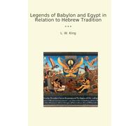 Legends of Babylon and Egypt in Relation to Hebrew Tradition