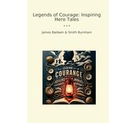 Legends of Courage: Inspiring Hero Tales