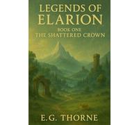 Legends Of Elarion The Shattered Crown
