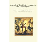 Legends of Electricity: Innovators and Their Impact