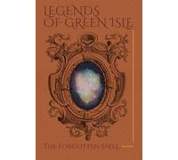 Legends of Green Isle: The Forgotten Spell