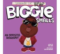Legends of Hip-Hop: Biggie Smalls: An Opposites Biography