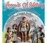 Legends of History: Inspire Young Minds Through History's Greatest Stories, With Amazing Visuals for your Kids, Premium Colour Pages For Best Reading ... Heroes Who Shaped Our World, Age 6-12.