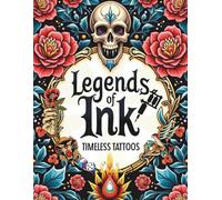 Legends of Ink Timeless Tattoos: A Bold and Therapeutic Tattoo Art Journey Featuring Classic and Modern Ink Coloring Book for Adults