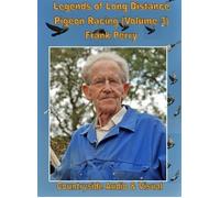LEGENDS OF LONG DISTANCE PIGEON RACING Vol 3 Frank Perry