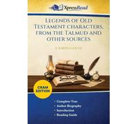 Legends of Old Testament Characters, From the Talmud and Other Sources (Cram Edition)