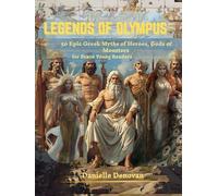Legends of Olympus: 50 Epic Greek Myths of Heroes, Gods & Monsters - for Brave Young Readers (Ages 10-14+)