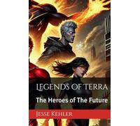 Legends of Terra: The Heroes of The Future