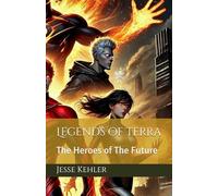 Legends of Terra: The Heroes of The Future