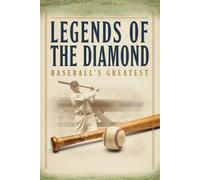Legends of the Diamond: Baseball's Greatest