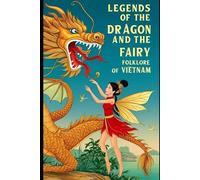 Legends of the Dragon and the Fairy: Folklore of Vietnam