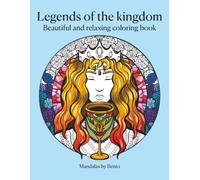 Legends of the kingdom: Beautiful and relaxing coloring book for adults - Mandalas, meditation, fantasy, No AI, made by a real artist