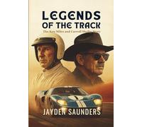 LEGENDS OF THE TRACK: The Ken Miles and Carroll Shelby Story
