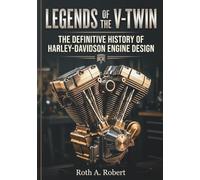 Legends of the V-Twin: The Definitive history of Harley Davidson Engine Design