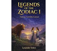 Legends of the Zodiac I: Taurus, Gemini, Cancer: 1
