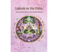 Legends on the Plate: from Ancient Fires to the Modern Kitchen.