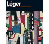 Léger 1910-1930. La visione della città contemporanea. Ediz. illustrata