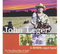 Leger, John & Debris Cajun Band - Do You Know How It Feels