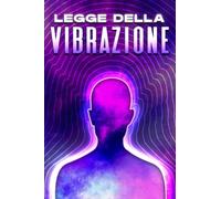 Legge della vibrazione: Leggi dell'universo #2